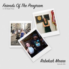 Friends Of The Program Episode 006: Rebekah Moore