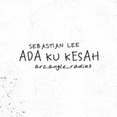 Sebastian Lee - Ada Ku Kesah [I Don't Care by Ed Sheeran and Justin Bieber] (2019)