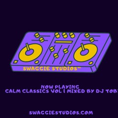 SWAGGIE STUDIOS™ Presents: (Calm Classics Mix Vol 1) | Mixed By @DJTobz
