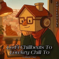 Lofi Chillbeats To Lowkey Chill To Vol. 1 (FULL ALBUM)