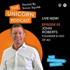The £1 Bet That Turned Into A Billion-Dollar Company: John Roberts | Unicorn Podcast E2