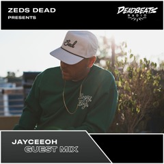 #233 Deadbeats Radio with Zeds Dead | Jayceeoh Guestmix