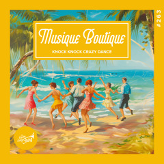 Musique Boutique - Knock Knock Crazy Dance // Electro Swing Thing 263