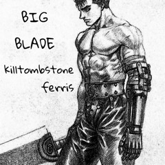 BIG BLADE ft FERRIS