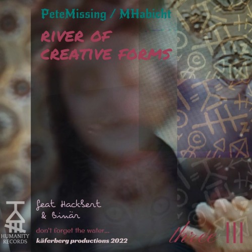 Stream PeteMissing - MHabicht - Hackbert - River Of Creative Forms III ...