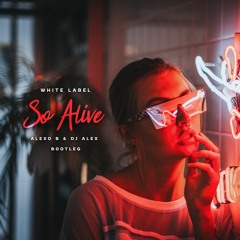 White Label - So Alive (Alexo B & Dj Alex Bootleg)