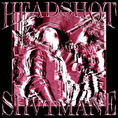 HEADSHOT (OUT ON SPOTIFY)