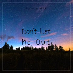 Don't Let Me Out