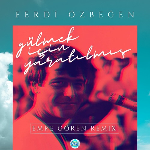 Ferdi Ozbegen - Gulmek Icin Yaratilmis (Emre Gören Remix)