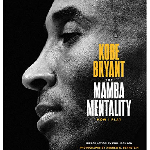 Get PDF 📘 The Mamba Mentality: How I Play by  Kobe Bryant,Andrew D. Bernstein,Phil J