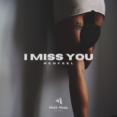 Redfeel - I Miss You