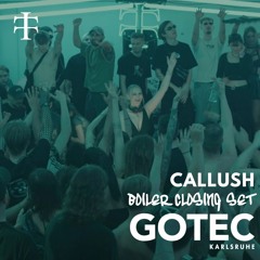 CALLUSH | Gotec Club Karlsruhe | TELETECH | Boiler Floor Closing 22/03/25 + FULL TRACK-LIST