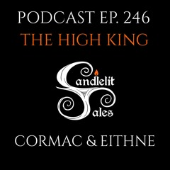 Episode 246 - The High King - Cormac & Eithne