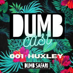 DUMBCAST 001 : HUXLEY