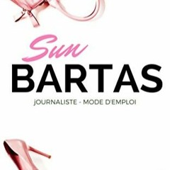 [Télécharger le livre] Sun Bartas - Journaliste : Mode d'emploi (French Edition) pour votre appare