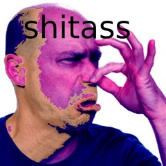 shit ass
