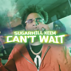 SugarHill Keem- Can’t Wait