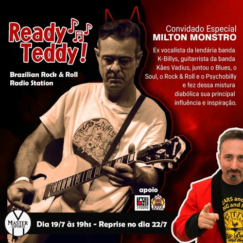 Ready - Teddy - Psychobilly, Milton Monstro!!!