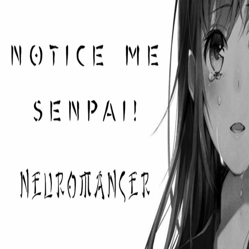 Neuromancer - Notice Me Senpai! [Melodic Dubstep]