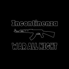 Incontinenza – War All Night