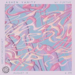 Ashen Vanity w/ Furtive -  19AUG2024
