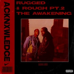 Rugged & Rough PT. 2 - The Awakening [Album Completo]