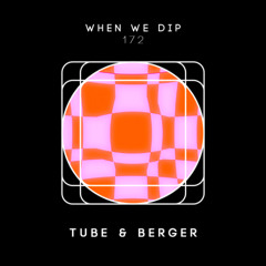 Tube & Berger - When We Dip 172