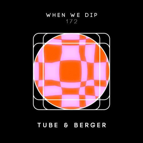Tube & Berger - When We Dip 172