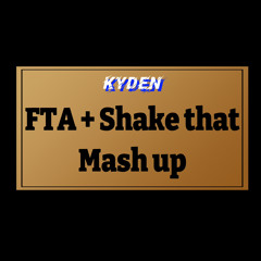 FTA(COSMICKEY,PASTELLO) + Shake That(Arkins,Fatrik,Castle J) [KYDEN Mash Edit]