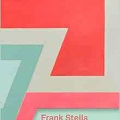 View EPUB KINDLE PDF EBOOK Frank Stella: A Retrospective by Michael Auping,Adam D. Weinberg,Jordan K