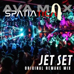 (UNREALEASED) Ava Max  X Spatiatica - Jet Set (Original Remake Mix)