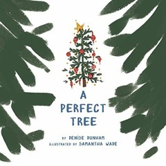 Read ❤️ PDF A Perfect Tree: A Story About Anger and a Child's First Prayer by  Denise Dunham,Sam