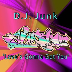 D​.​J. Junk 'Love's Gonna Get You' 141bpm