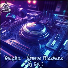 Shifka - Groove Machine (DJ Set) - June 2023 Series