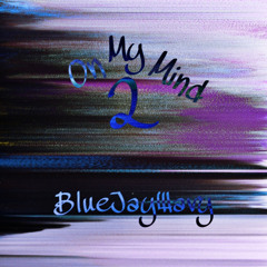 BlueJayWavy- On My Mind 2 (Prod.Strizzy)