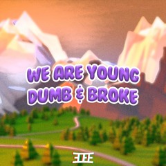 We Are Young Dumb & Broke (3Dee 'Time To Shine' Edit)