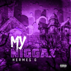 Herme$ G - My Niggaz (Prod. MA Looperz)