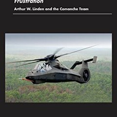 Read PDF EBOOK EPUB KINDLE The RAH-66 Comanche Helicopter: Technical Accomplishment, Program Frustra