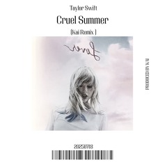 Taylor Swift - Cruel Summer  ( Kai Extended Remix)