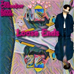 Loose Ends (ft. KevvBmm)(Prod. YungCris)