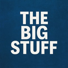 The big stuff
