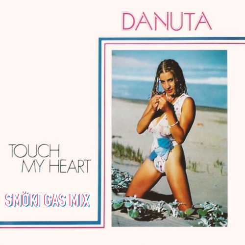 Danuta　ダヌータ　Touch My Heart　貴重 シングルCD Stream Danuta - Touch my heart (SMÖKI GAS MIX) by SMÖKI | Listen