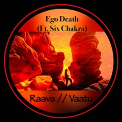 Ego Death - Raava // Vaatu w/ Six Chakra [Out Today]