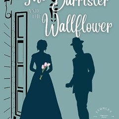 ⏳ READ PDF The Barrister and the Wallflower Free