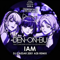 [FREE DL] IAM - DJ CAESAR 2001 AZB remix(SNS ver) #電音部 #denonbu