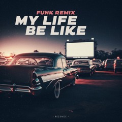 My Life Be Like (Funk Remix) - Dj Rezende