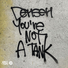 DENSEN - You're not a tank