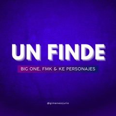 Big One, FKM & Ke Personajes - Un Finde(Remix) Jg Rmx