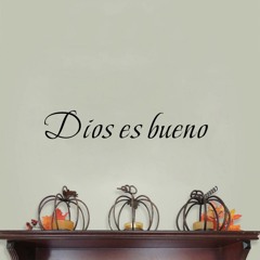 Dios Es Bueno Todo El Tiempo!(God is good Espanol)