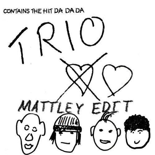 Trio - Da Da Da (Mattley Trancy Edit) - ich lieb dich nicht du liebst mich nicht aha aha aha